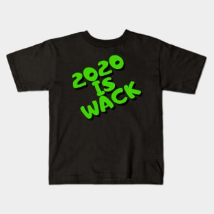 2020 IS WACK Kids T-Shirt